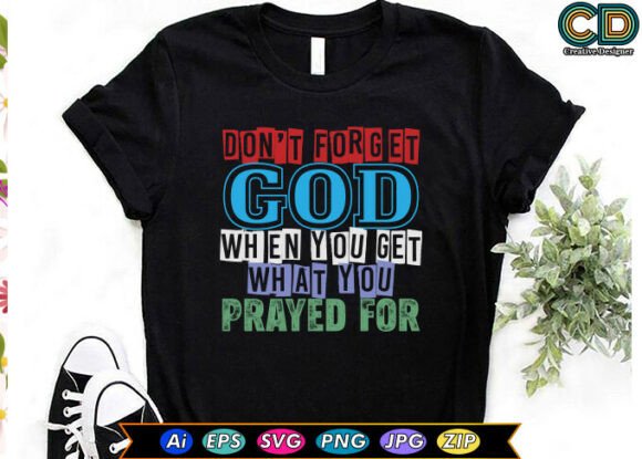 Don't Forget God When You Get What You P