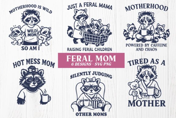 Feral Mom SVG Bundle Funny Exhausted PNG