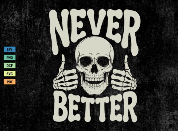 Never Better Shirt Funny Skull Head SVG Review