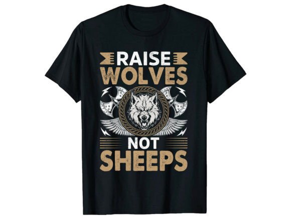 Raise Wolves Not Sheeps Wolf T-Shirt: A Designer’s Honest Review