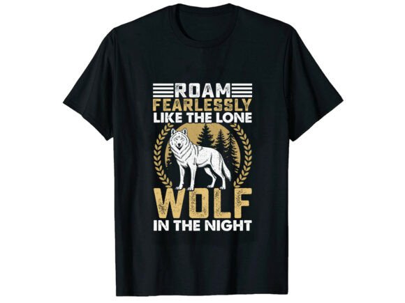 Roam Fearlessly Lone Wolf T-Shirt