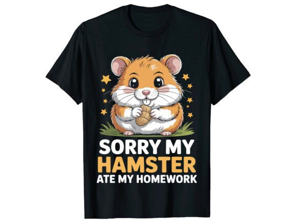 Sorry My Hamster Ate Homework T-Shirt – A Playful Design for Pet Lovers